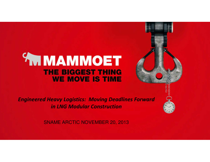 engineered heavy logistics moving deadlines forward in