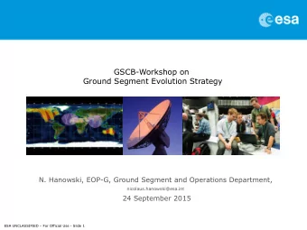GSCB-Workshop on  Ground Segment Evolution Strategy  N. Hanowski, EOP-G, Ground Segment and
