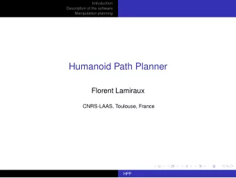 Humanoid Path Planner  Florent Lamiraux  CNRS-LAAS, Toulouse, France  HPP  Introduction