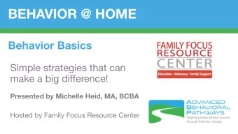 BEHAVIOR @ HOME  Behavior Basics  Simple strategies that can  make a big difference!  Presented by