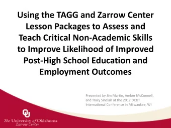 Using the TAGG and Zarrow Center  Lesson Packages to Assess and  Teach Critical Non-Academic Skills