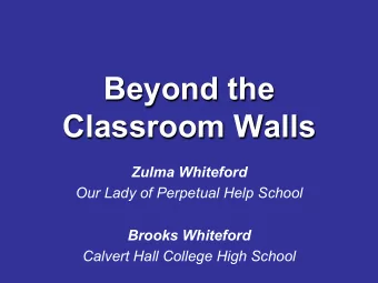 Beyond the  Classroom Walls  Zulma Whiteford  Our Lady of Perpetual Help School  Brooks Whiteford