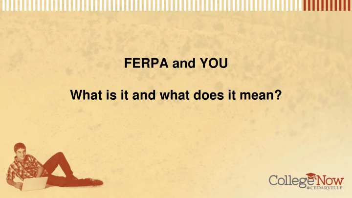 ferpa and you what is it and what does it mean dean of