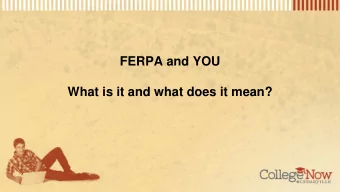FERPA and YOU  What is it and what does it mean?  Dean of Undergraduate Studies  (so that includes