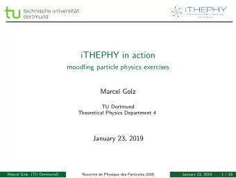 iTHEPHY in action  moodling particle physics exercises  Marcel Golz  TU Dortmund  Theoretical