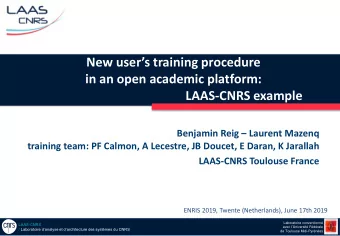 New users training procedure  in an open academic platform:  LAAS-CNRS example Benjamin Reig