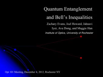 Quantum Entanglement  and Bells Inequalities  Zachary Evans, Joel Howard, Jahnavi  Iyer, Ava