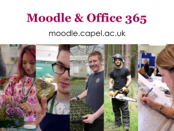 Moodle &amp; Office 365  moodle.capel.ac.uk  What is Moodle? Moodle is Capel Manor Colleges