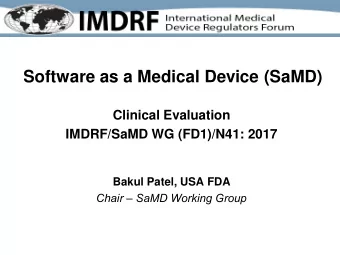 Clinical Evaluation  IMDRF/SaMD WG (FD1)/N41: 2017  Bakul Patel, USA FDA  Chair  SaMD Working