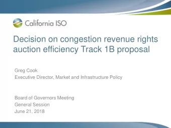 Decision on congestion revenue rights  auction efficiency Track 1B proposal  Greg Cook  Executive