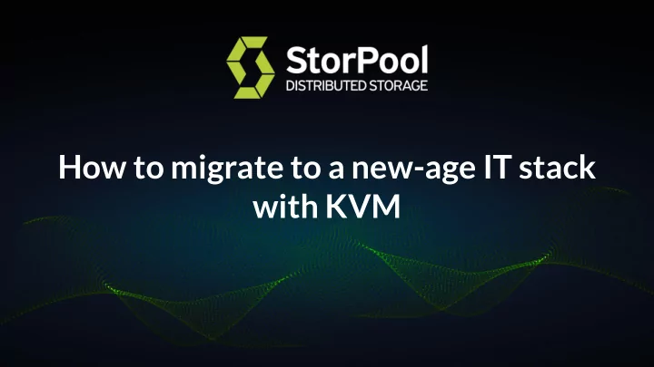 how to migrate to a new age it stack with kvm present a