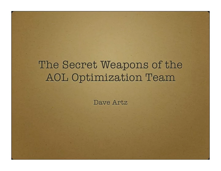 the secret weapons of the aol optimization team