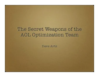 The Secret Weapons of the  AOL Optimization Team  Dave Artz  Secret Weapon #1:  Apache Mods  4