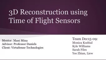 3D Reconstruction using  Time of Flight Sensors  Team Dec15-09:  Mentor: Mani Mina  Monica Kozbial