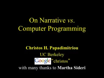 On Narrative vs .  Computer Programming  Christos H. Papadimitriou  UC Berkeley  christos