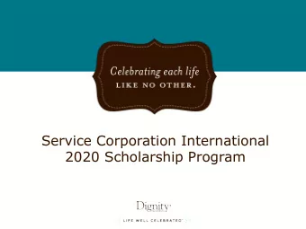 Service Corporation International  2020 Scholarship Program  Investing in the Future of Funeral