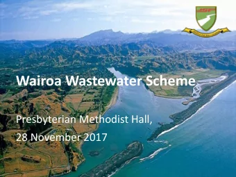 Wairoa Wastewater Scheme  Presbyterian Methodist Hall,  28 November 2017  What should  Wairoa do