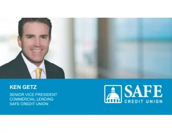KEN GETZ  SENIOR VICE PRESIDENT  COMMERCIAL LENDING  SAFE CREDIT UNION  1  Last Updated May 26th,