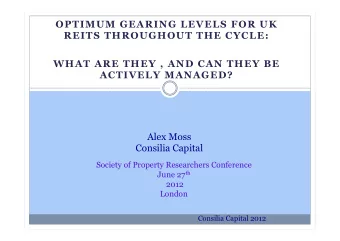 OPTIMUM GEARING LEVELS FOR UK  REITS THROUGHOUT THE CYCLE:  WHAT ARE THEY , AND CAN THEY BE