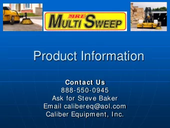 Product Information  Contact Us  888-550-0945  Ask for Steve Baker  Email calibereq@aol.com