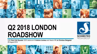 Q2 2018 LONDON  ROADSHOW CEO Rolv Erik Ryssdal , CEO Leboncoin.fr Antoine Jouteau and Head of IR Jo