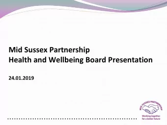 Mid Sussex Partnership  Health and Wellbeing Board Presentation  24.01.2019