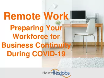 Remote Work  Preparing Your  Workforce for  Business Continuity  During COVID-19  Hosted by  About