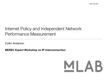 Internet Policy and Independent Network  Performance Measurement Collin Anderson  BEREC Expert