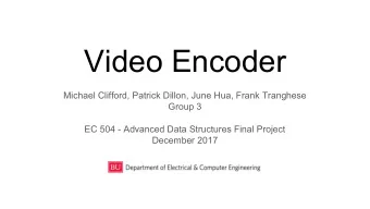 Video Encoder  Michael Clifford, Patrick Dillon, June Hua, Frank Tranghese  Group 3  EC 504 -
