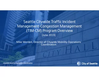 Seattle Citywide Traffic Incident  Management-Congestion Management  (TIM-CM) Program Overview