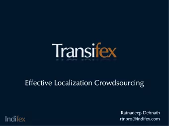 Effective Localization Crowdsourcing  Ratnadeep Debnath  rtnpro@indifex.com  Who?  @rtnpro