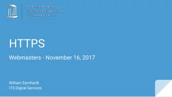 HTTPS  Webmasters - November 16, 2017  William Earnhardt  ITS Digital Services  HTTP Strict