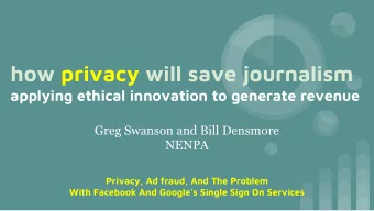 how privacy will save journalism  applying ethical innovation to generate revenue  Greg Swanson and