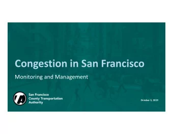 Congestion in San Francisco Monitoring and Management October 3, 2019 Presentation Outline