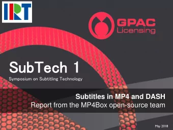 Su  SubTe  Tech 1  Symposium on Subtitling Technology  Subtitles in MP4 and DASH  Report from the