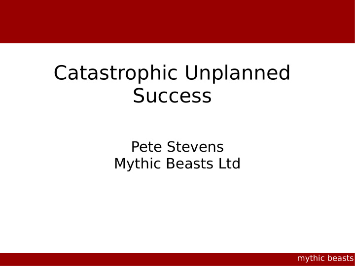 catastrophic unplanned success