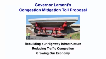 Congestion Mitigation Toll Proposal  Rebuilding our Highway Infrastructure  Reducing Traffic