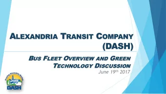 A LEXANDRIA T RANSIT C OMPANY  (DASH) B US F LEET O VERVIEW AND G REEN T ECHNOLOGY D ISCUSSION June