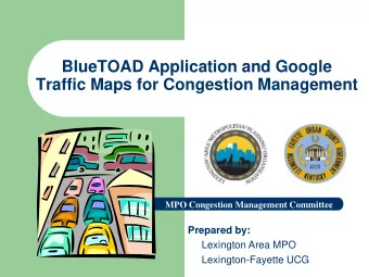 BlueTOAD Application and Google  Traffic Maps for Congestion Management  MPO Congestion Management