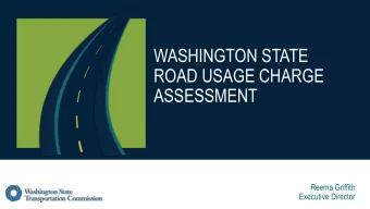 WASHINGTON STATE  ROAD USAGE CHARGE  ASSESSMENT  Reema Griffith  Executive Director  WASHINGTON