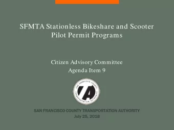 SFMTA Stationless Bikeshare and Scooter  Pilot Permit Programs  Citizen Advisory Committee  Agenda