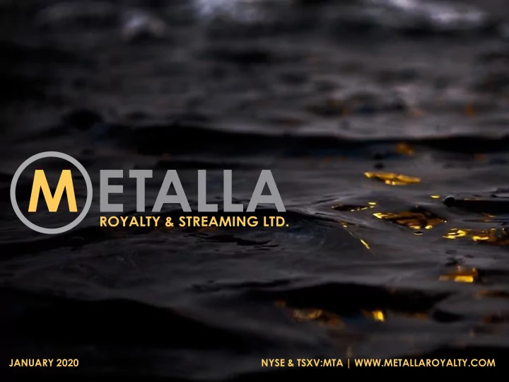 january 2020 nyse tsxv mta metallaroyalty com forward