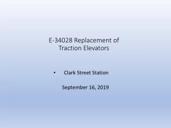 E-34028 Replacement of  Traction Elevators  Clark Street Station    September 16, 2019  Project