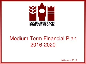 Medium Term Financial Plan  2016-2020  16 March 2016 Financial Challenge   Since 2010 the