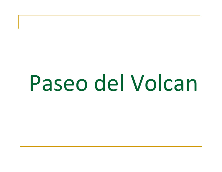 paseo del volcan needs in our region