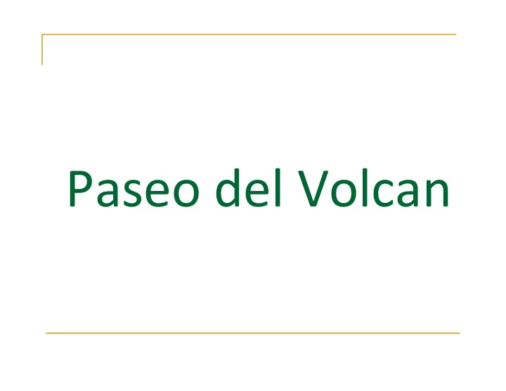 paseo del volcan needs in our region