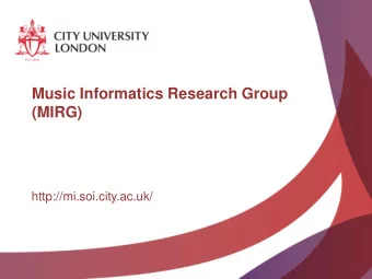 Music Informatics Research Group  (MIRG)  http://mi.soi.city.ac.uk/  Music Informatics Research