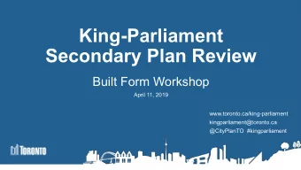 King-Parliament  Secondary Plan Review  Built Form Workshop  April 11, 2019