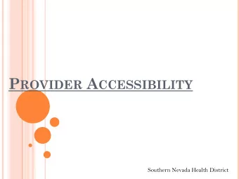 P ROVIDER A CCESSIBILITY  Southern Nevada Health District NV ranked 35 th in the nation in the