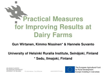 Practical Measures  for Improving Results at  Dairy Farms  Gun Wirtanen, Kimmo Nissinen* &amp;